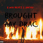 Brought My Drac (Explicit)