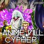 Anime Villain Cypher (feat. Kid Kyro, Jay Music!, $pitnotic, Young Light, KBN Chrollo, Jacob Cass, Knight Of Breath, Baker The Legend & Mastah) [Explicit]