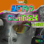 AFRO GLITCH (A-SIDE) [Explicit]