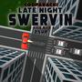 Late Night Swervin (feat. 2sUP) [Explicit]