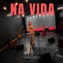 Na Vida (Explicit)