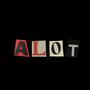 Alot (Explicit)