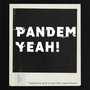 Pandem Yeah!