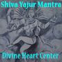 Shiva Yajur Mantra (feat. Shailesh Kumar)