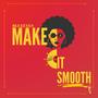 Make It Smooth