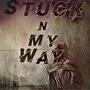 StuckN MyWayz (feat. 2zip¿) [Explicit]