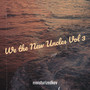 We the New Uncles, Vol.3 (Explicit)