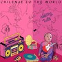 Chilenje to the World (Explicit)