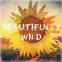 Beautifully Wild