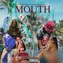 Mouth (feat. OsamaJuugLadin) [Explicit]