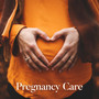 Pregnancy Care - Relaxing Music for Women Expecting a Baby