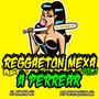 Reggaeton mexa a perrear (Explicit)