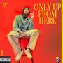 Only Up From Here (Explicit)