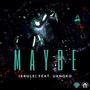 Maybe (feat. UKnoKo)