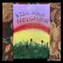 Kill Your Neighbor (Explicit)