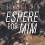 Espere por Mim