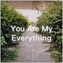 You are my everything