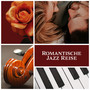 Romantische Jazz Reise (Elegante Musik für besondere Momente und romantische Zeit, Bossa Lounge & Ja