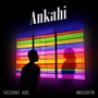 Ankahi