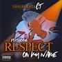 Put Some Respect On My Name (Explicit)