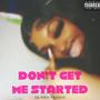 DON'T GET ME STARTED (Explicit)