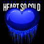 Heart So Cold (Explicit)