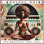 A Soulful Noise: Affirmations That Heal