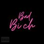 Bad Bxtch (Explicit)