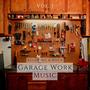 Garage Work Music Vol. 1