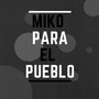 Miko Para El Pueblo