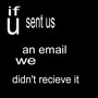 If You Sent Us an Email We Didn't Receive It