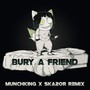 bury a friend (MunchKing x Ska2or Remix)