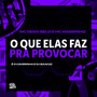 O que elas faz pra Provar (Explicit)