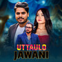 Uttaulo Jawani