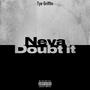 Neva Doubt It (Explicit)