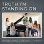 Truth I'm Standing On (feat. Reagan Tippett)