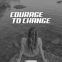 Courage To Change (Explicit)