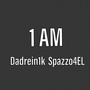 1 AM (feat. Spazzo4EL) [Explicit]