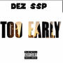 Too Early (Explicit)