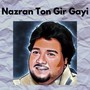 Nazran Ton Gir Gayi