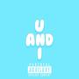 U and I (feat. J Rarity) [Explicit]