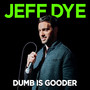 Dumb Is Gooder (Explicit)