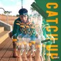 Catch Up (Explicit)