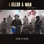 I Killed a Man (in my dream) (LIVE at LATF) [Explicit]