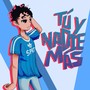 TÚ Y NADIE MÁS