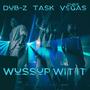 Wussup Wit It (feat. Chris Vegas & Dub-Z) [Explicit]