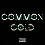 COMMON COLD (Explicit)