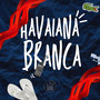 Havaiana Branca (Explicit)