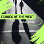 Echoes of the West