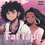 Fat Tape (Explicit)